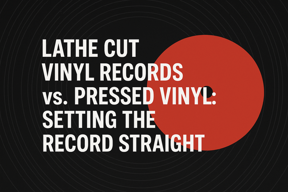 Lathe Cut Vinyl Records vs. Pressed Vinyl: Setting the Record Straight - Lathe Cut Vinyl Records